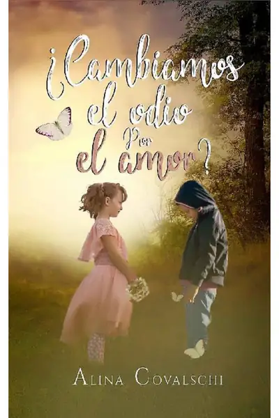Portada del libro: Cambiamos El Odio Por El Amor Alina Leido