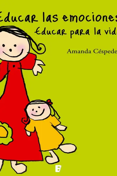 Portada del libro: Amanda Cespedes Educar Las Emociones Educar Para La Vida