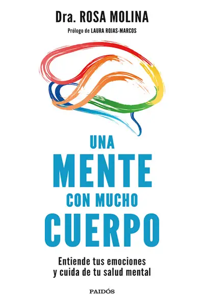 Portada del libro: Una Mente Con Mucho Cuerpo Entiende Tus Emociones Y Cuida Dra Rosa