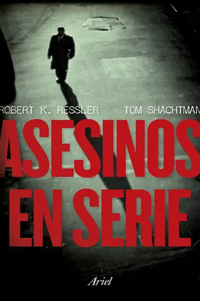 Portada del libro: Asesinos En Serie By Robert K Ressler Tom Shachtman