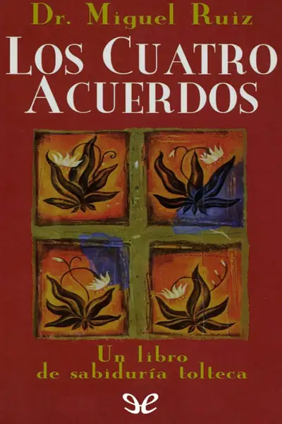 Portada del libro: Los Cuatro Acuerdos Miguel Angel Ruiz Macias