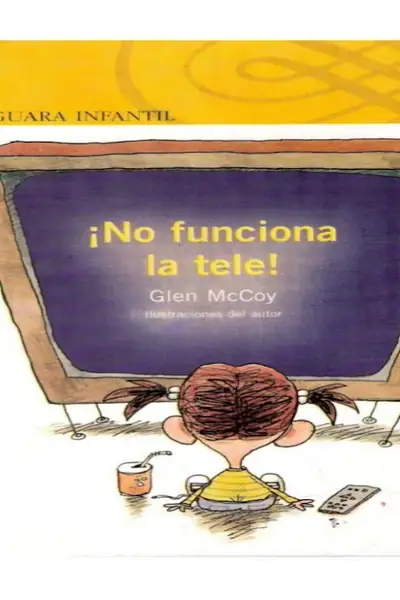 Portada del libro: ¡No Funciona La Tele! Mccoy Glen
