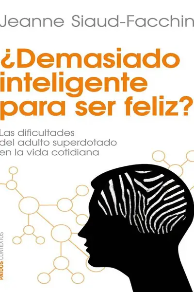 Portada del libro: ¿Demasiado Inteligente Para Ser Feliz Dificultades Adulto Superdotado Jeanne