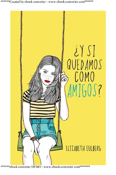 Portada del libro: Y Si Quedamos Como Amigos Elizab