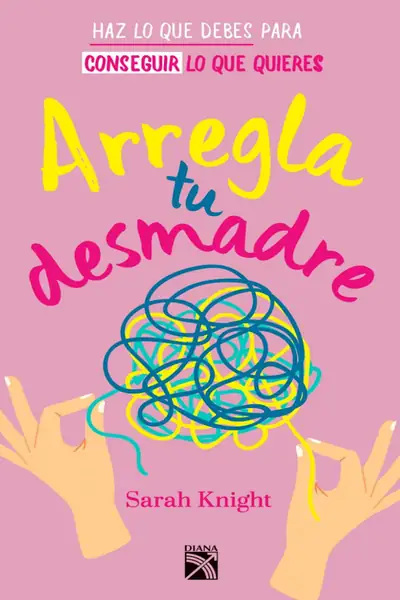Portada del libro: Arregla Tu Desmadre Ed Sarah Knight · VersióN 1