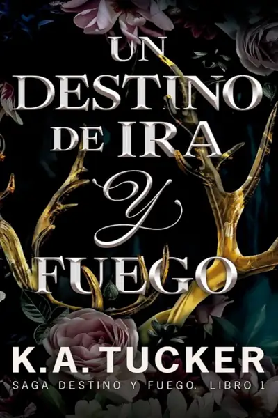 Portada del libro: 01 Un Destino De Ira Y Fuego K A Tucker