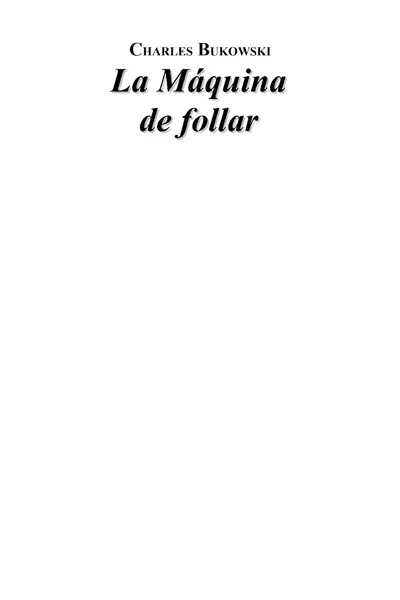 Portada del libro: Bukowski Charles La MáQuina De Follar
