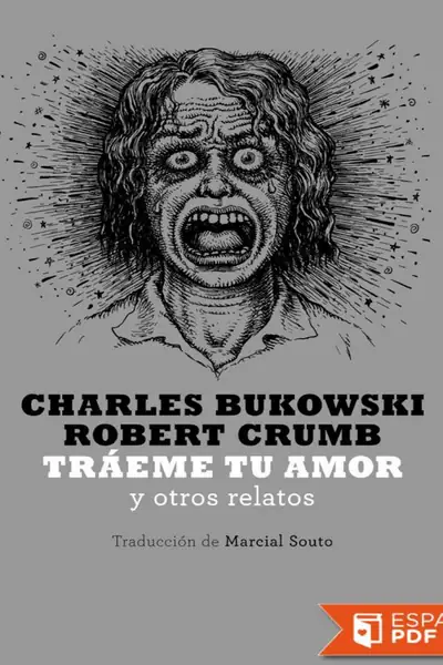 Portada del libro: Traeme Tu Amor Y Otros Relatos Charles Bukowski