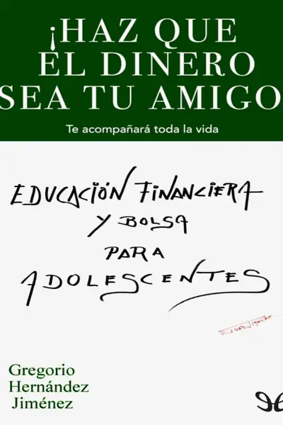Portada del libro: Haz Que El Dinero Sea Tu Amigo Gregorio Hernandez Jimenez