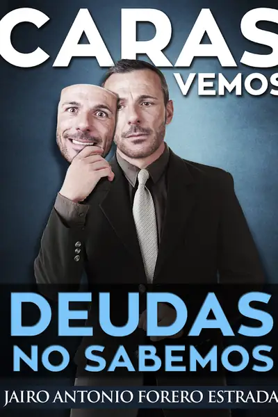 Portada del libro: Caras Vemos Deudas No Sabemos Jairo Forero