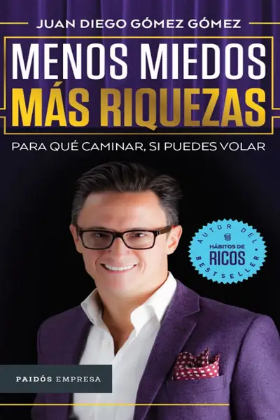 Portada del libro: Menos Miedos Mas Riquezas Juan Diego Gomez Gomez