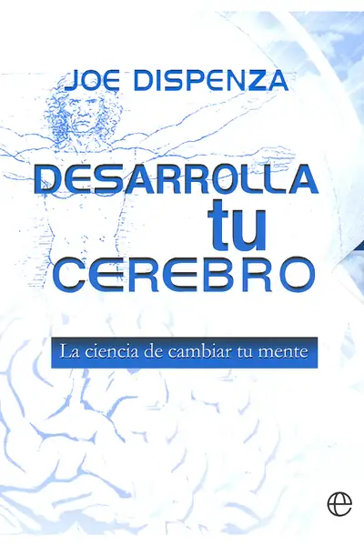 Portada del libro: Desarrolle Tu Cerebro Joe Dispenza