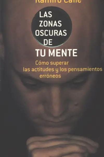 Portada del libro: Calle, Ramiro Las Zonas Oscuras De Tu Mente
