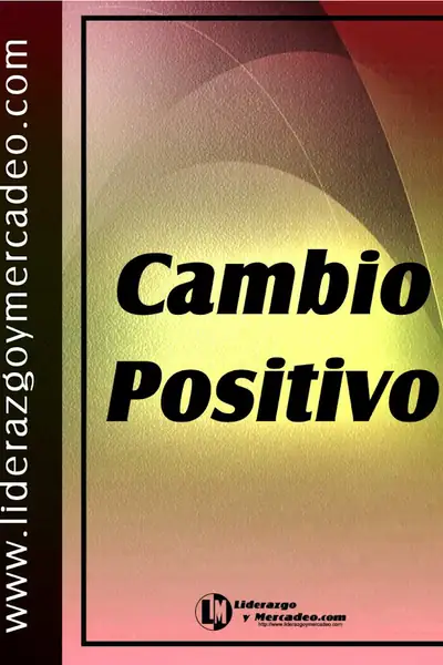 Portada del libro: Cambio Positivo Liderazgo Y Mercadeo