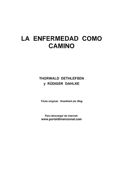 Portada del libro: Dethlefsen, Thorwald Y Dahlke, Rudiger La Enfermedad Como Camino