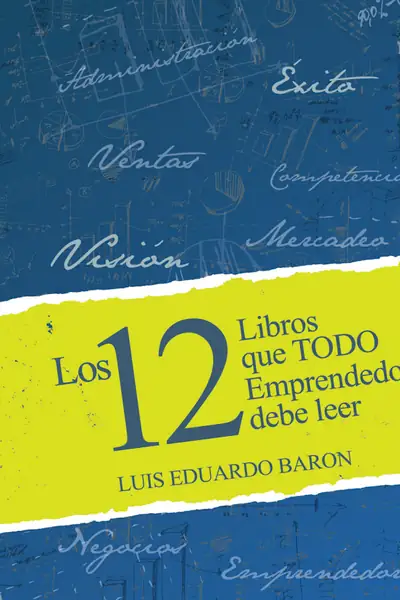 Portada del libro: Los 12 Libros Que Todo Emprendedor Debe Leer