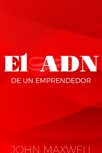 Portada del libro: El Adn Del Emprendedor John Maxwell