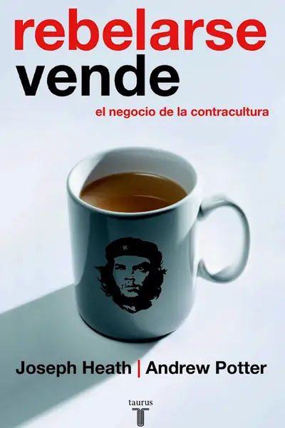 Portada del libro: Rebelarse Vende Joseph Heath Andrew Potter