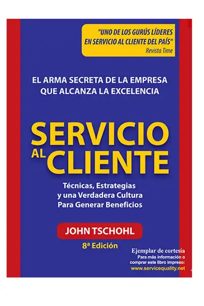 Portada del libro: Servicio Al Cliente El Arma Secreta De La Empresa Que Alcanza La Excelencia John Tschohl