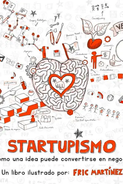 Portada del libro: Startupismo Como Un Idea Puede Convertirse En Negocio Fric Martinez
