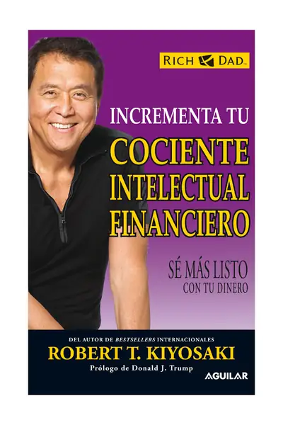 Portada del libro: Robert Kiyosaki Incrementa Tu Cociente Intelectual Financiero