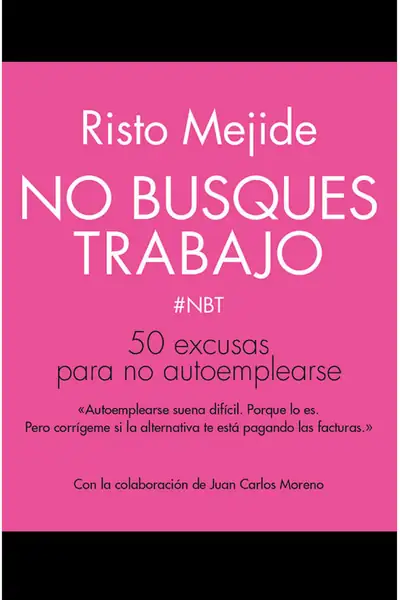 Portada del libro: No Busques Trabajo Risto Mejide