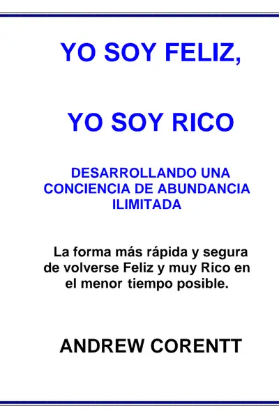 Portada del libro: Yo Soy Feliz Yo Soy Rico Andrew Corentt