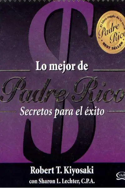 Portada del libro: Lo Mejor De Padre Rico Robert T Kiyosaki