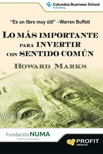 Portada del libro: Lo Mas Importante Para Invertir Con Sentido Comun Howard Marks