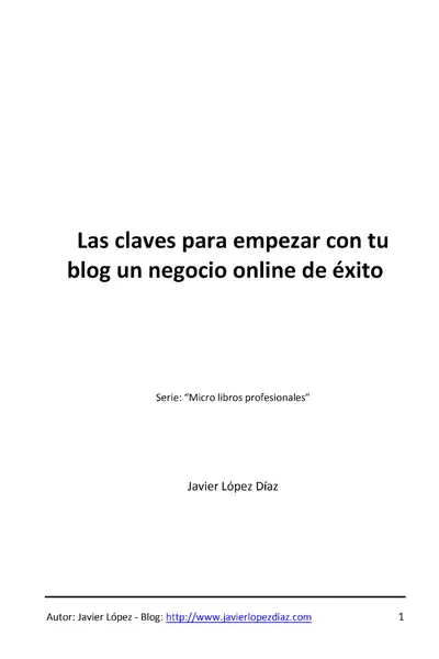 Portada del libro: Las Claves Para Empezar Con Tu Blog Un Negocio Online De Exito Javier Lopez