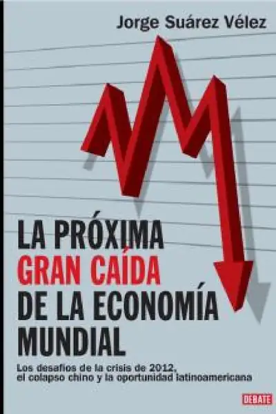 Portada del libro: La Proxima Gran Caida De La Economia Mundial Jorge Suarez
