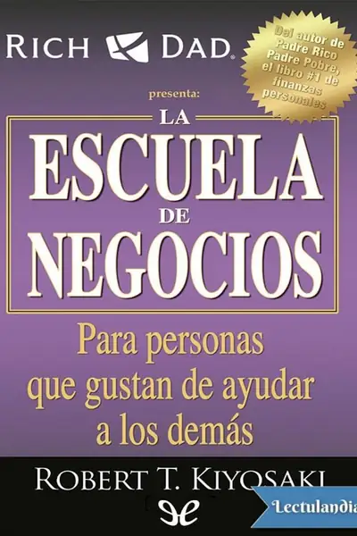 Portada del libro: La Escuela De Negocios Robert Toru Kiyosaki