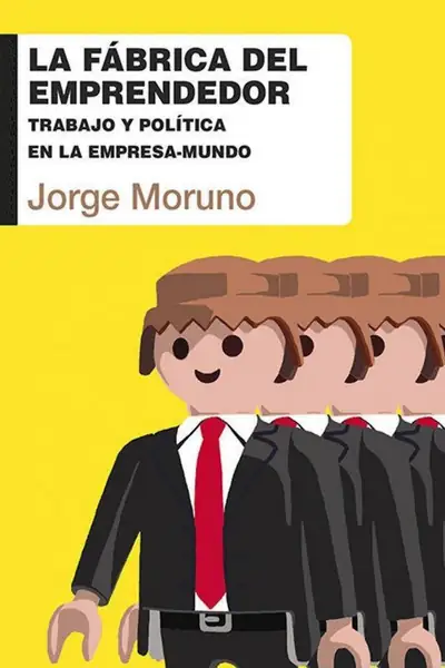 Portada del libro: La Fabrica Del Emprendedor Jorge Moruno