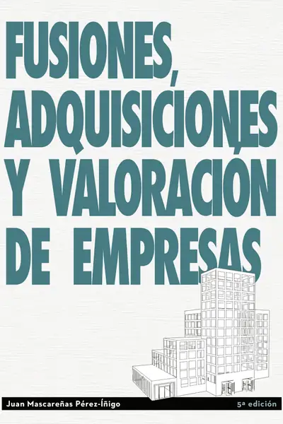 Portada del libro: Fusiones Adquisiciones Y Valoracion De Empresas Juan MascareñAs