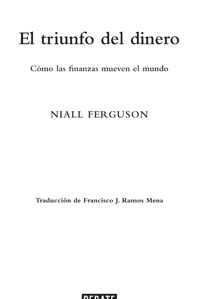 Portada del libro: El Triunfo Del Dinero Niall Ferguson
