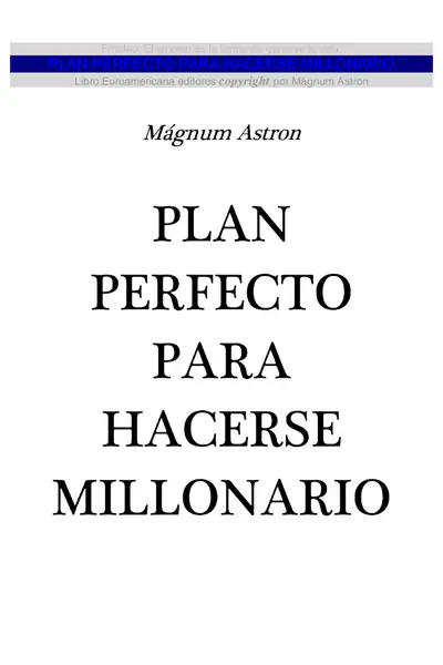 Portada del libro: El Plan Perfecto Para Hacerce Millonario