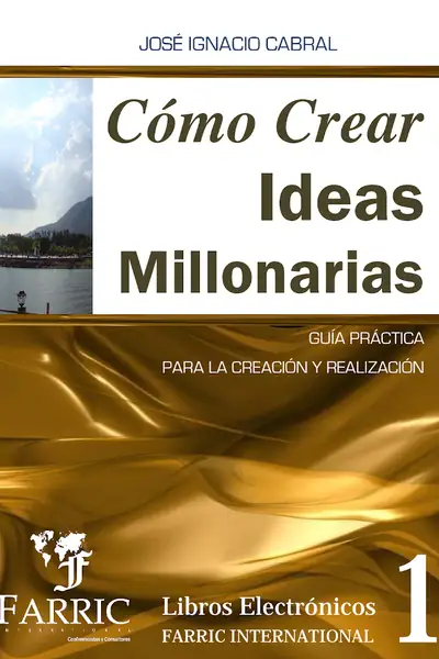 Portada del libro: Como Crear Ideas Millonarias Jose Cabral
