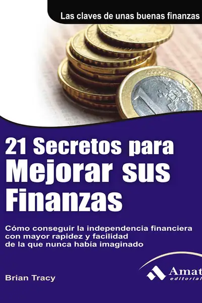 Portada del libro: 21 Secretos Para Mejorar Sus Finanzas Brian Tracy