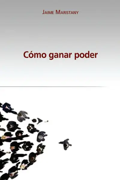 Portada del libro: Como Ganar Poder Jaime Maristany