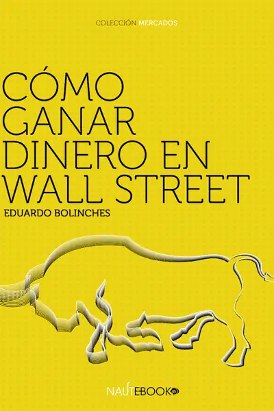 Portada del libro: Como Ganar Dinero En Wall Street Eduardo Bolinches