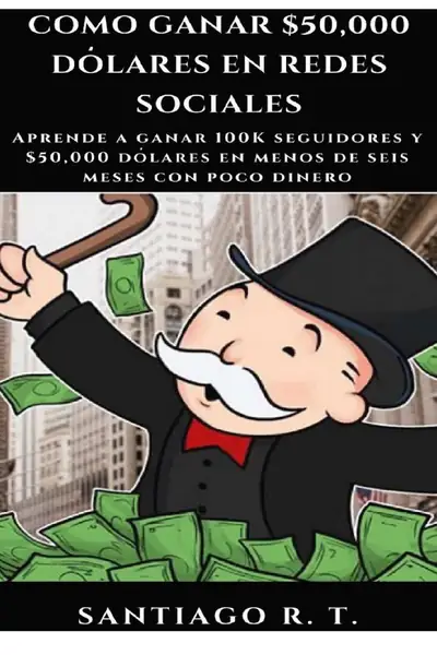 Portada del libro: Como Ganar 50000 Dolares En Redes Sociales Santiago Rt