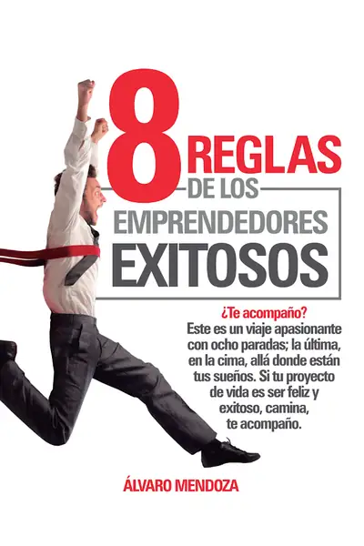 Portada del libro: 8 Reglas De Los Emprendedores Exitosos