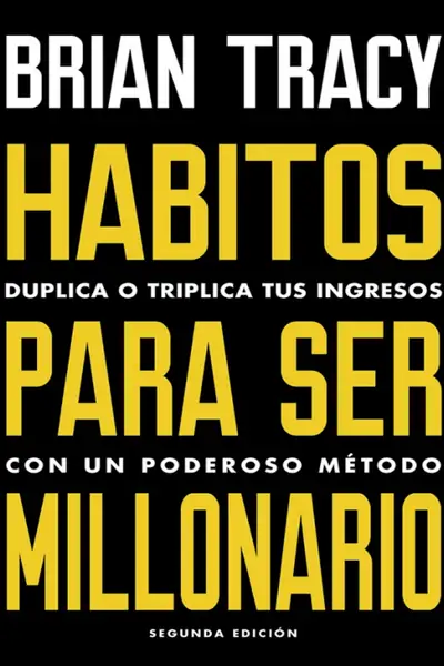 Portada del libro: Habitos Para Ser Millonario Brian Tracy