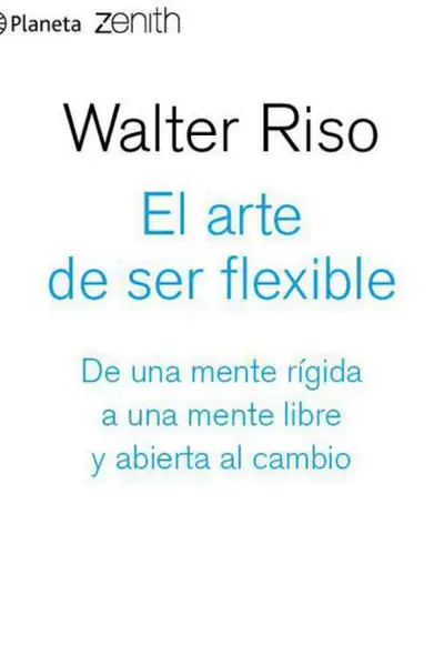 Portada del libro: El Arte De Ser Flexible Walter Riso