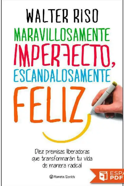 Portada del libro: Maravillosamente Imperfecto Escandalosamente Feliz Walter Riso