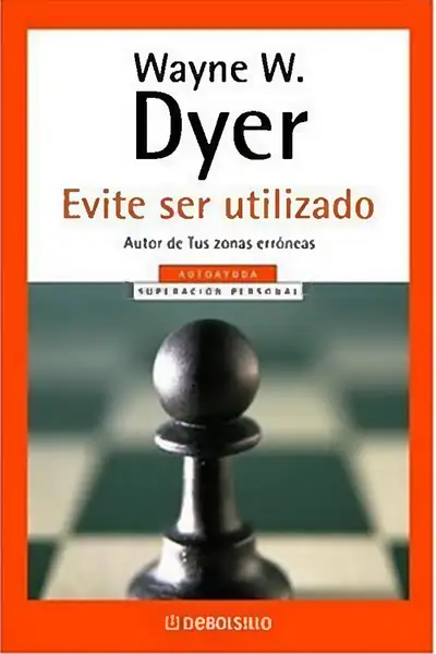 Portada del libro: Evite Ser Utilizado Wayne Dyer