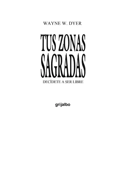 Portada del libro: Tus Zonas Sagradas Wayne Dyer
