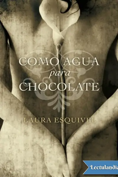 Portada del libro: Como Agua Para Chocolate Laura Esquivel
