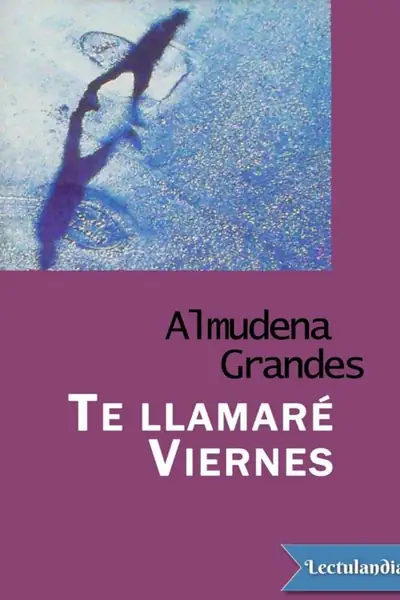 Portada del libro: Te Llamare Viernes Almudena Grandes