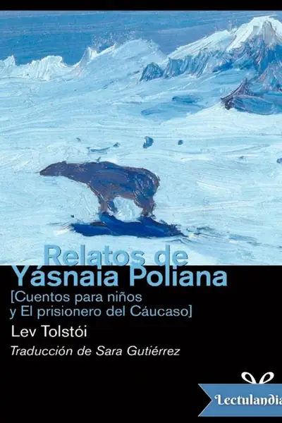 Portada del libro: Relatos De Yasnaia Poliana Lev Nikolaievich Tolstoi